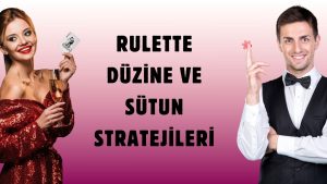 Rulette Düzine Ve Sütun Stratejileri